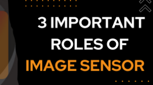 3 Important Roles of a Camera Image Sensor